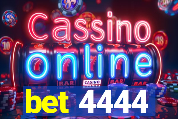 bet 4444